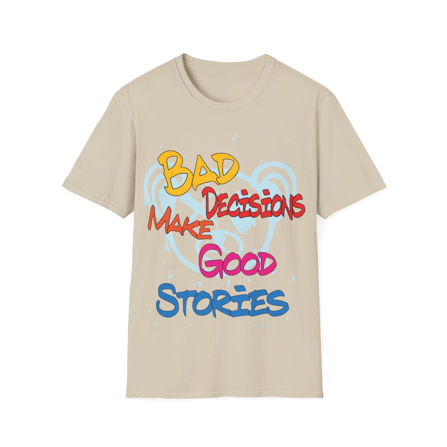 Bad decisions make good stories T-Shirt