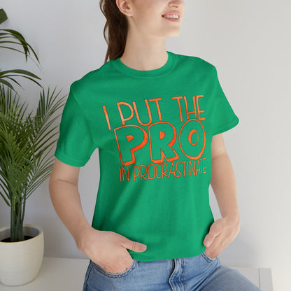 I Put the PRO in Procrastinate T-Shirt