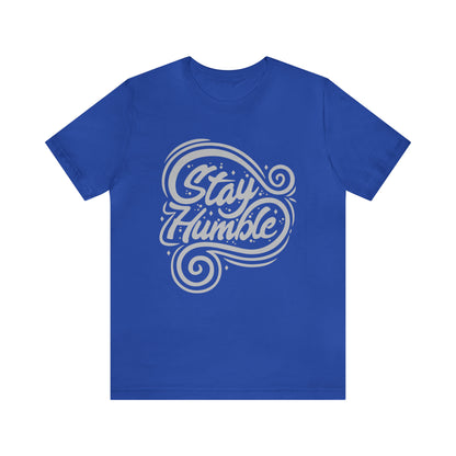 Stay Humble T-Shirt