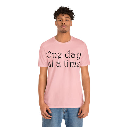 One day at a time T-Shirt