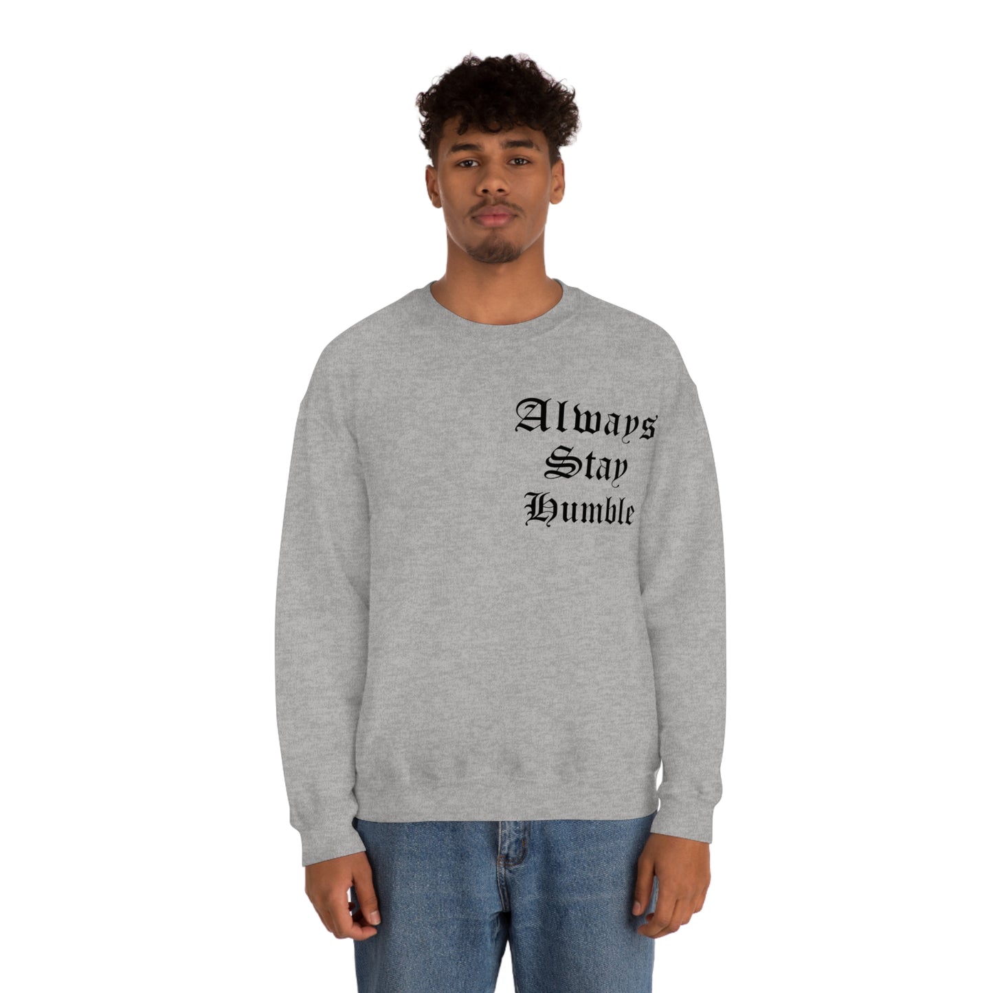 Always Stay Humble Crewneck Sweatshirt