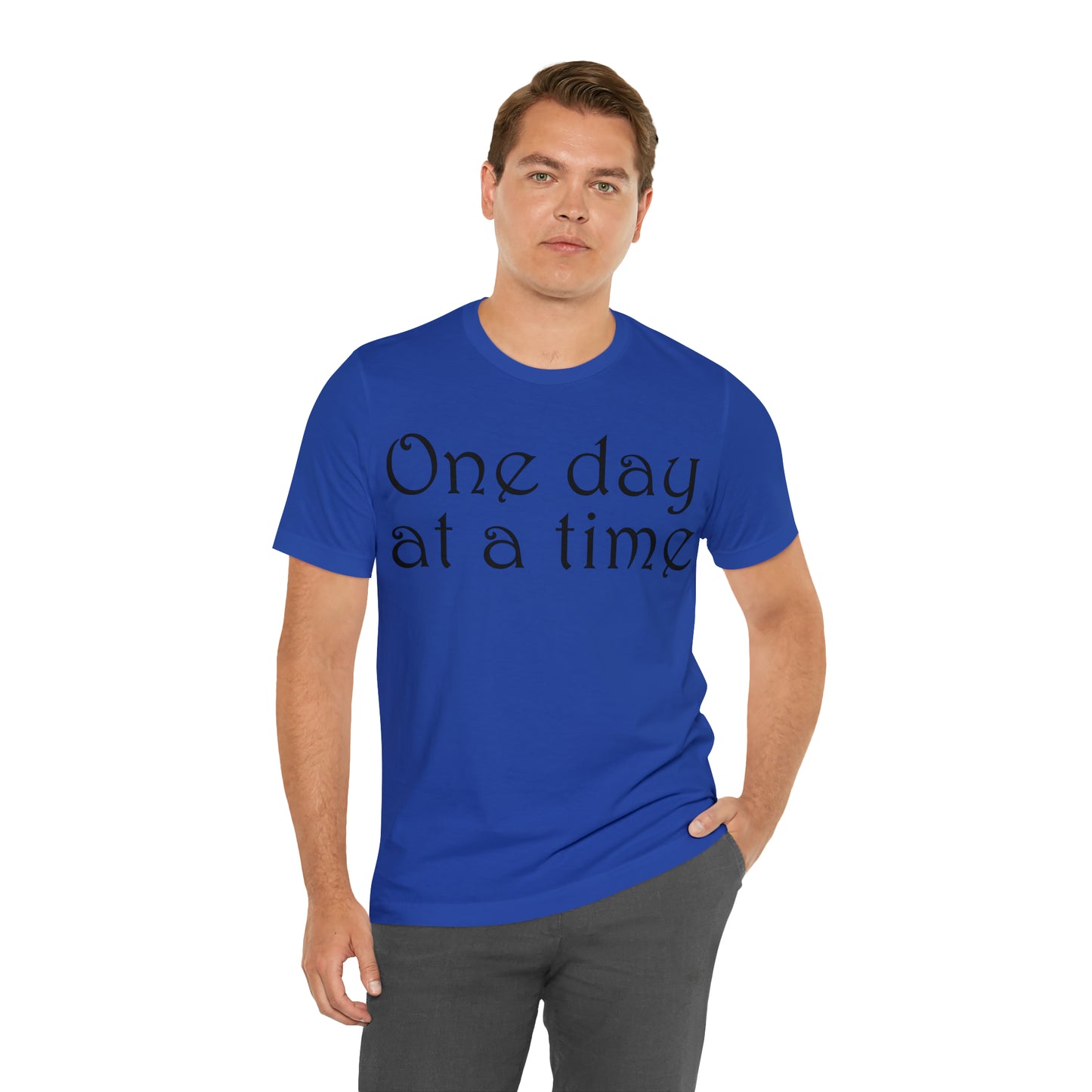 One day at a time T-Shirt