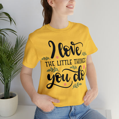 I_love_the_little_things_you_do 1 T-Shirt