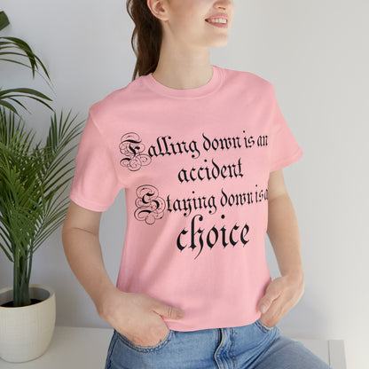 Falling Down is an Accident Staying Down Is A Choice T-Shirt