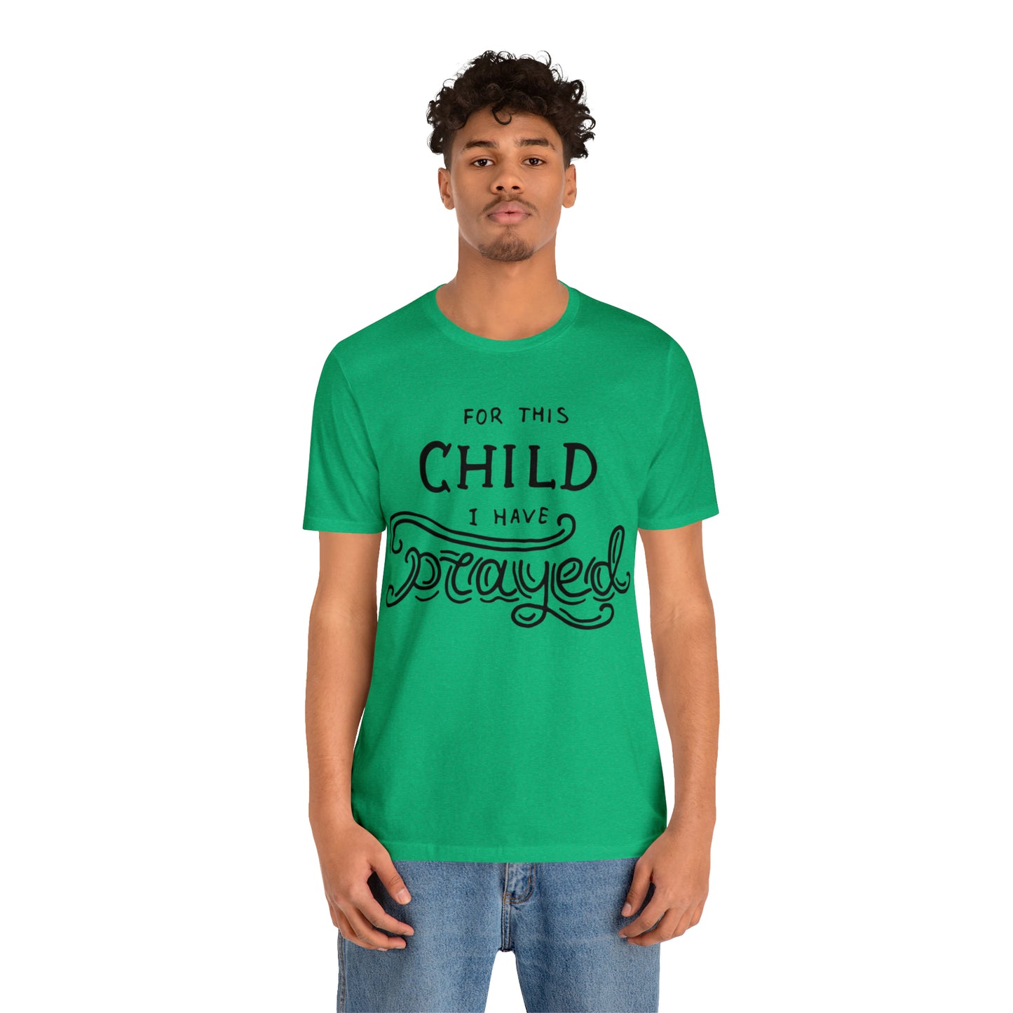 For this child I've prayed T-Shirt