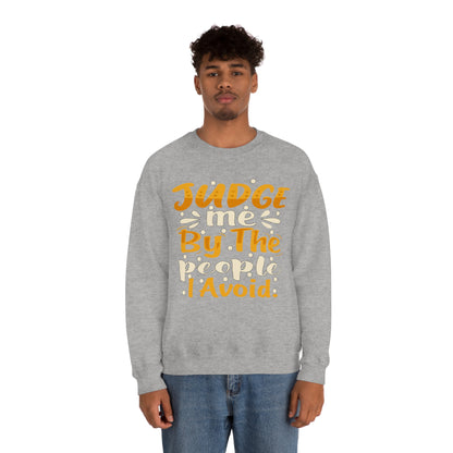 Judge Me By The People I Avoid Crewneck Sweatshirt