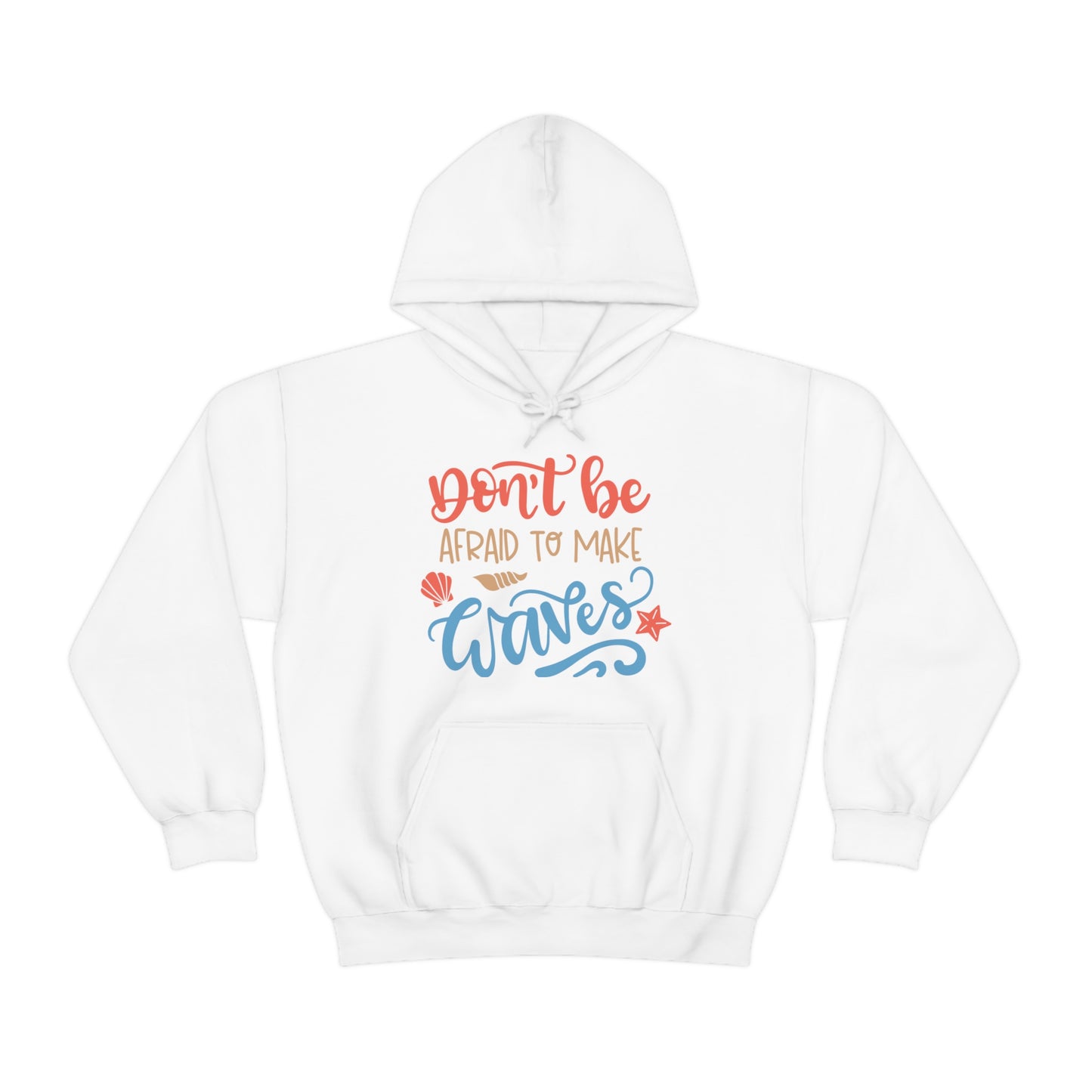 Dont_be_afraid_to_make_waves Hoodie