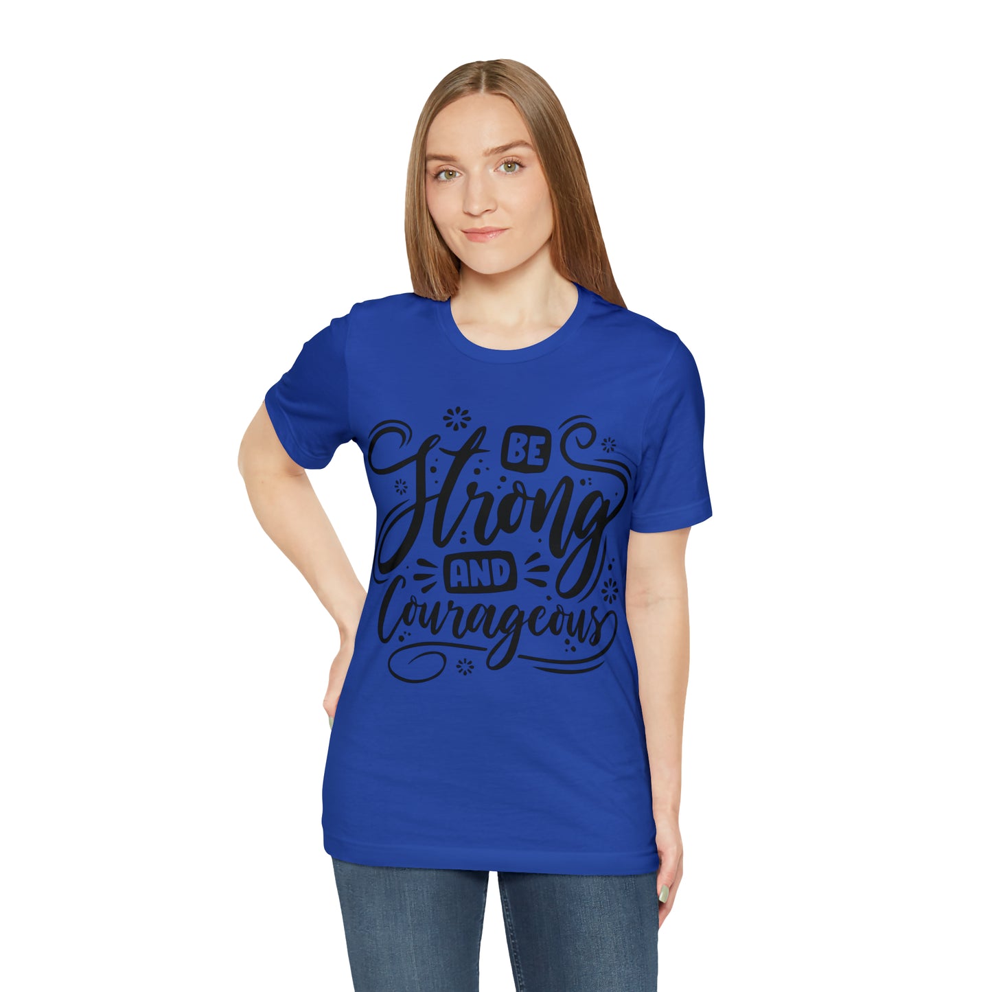 Be strong and Courageous T-Shirt