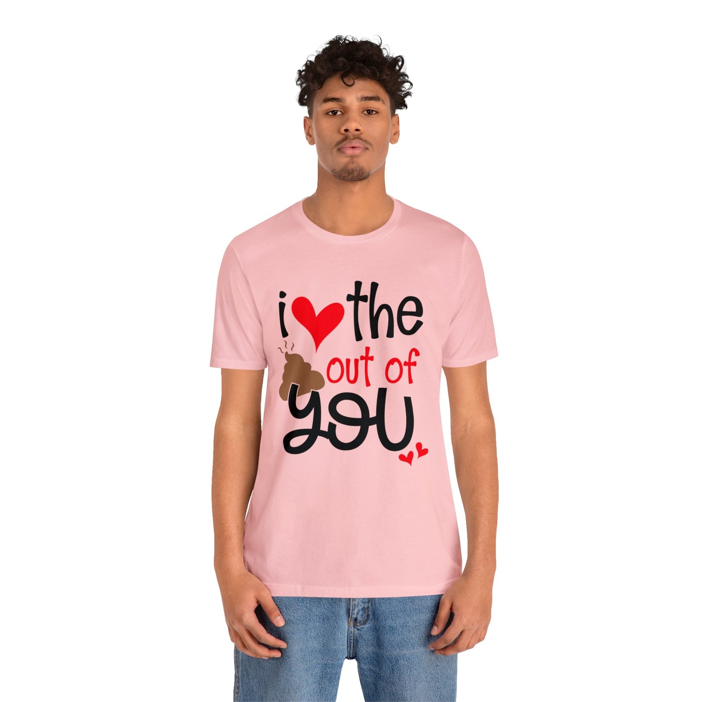 Love the Sxxx out of you T-Shirt