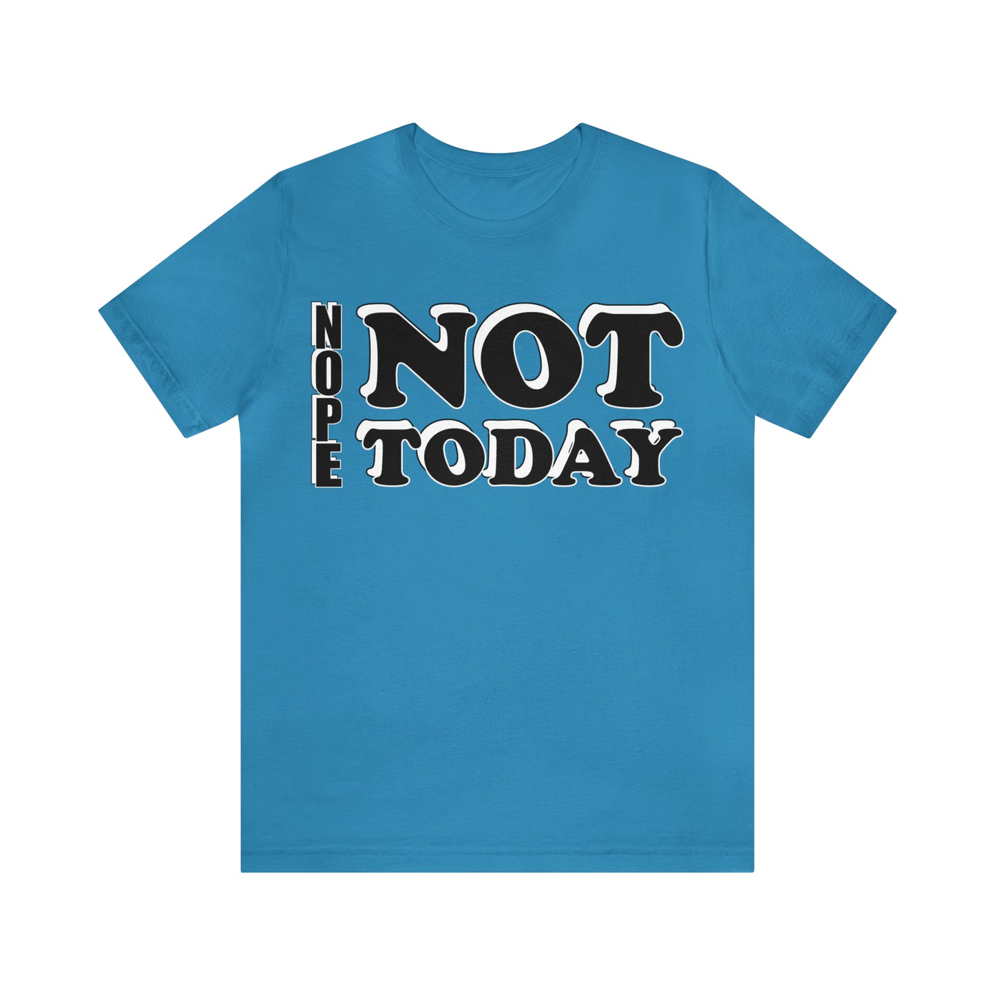 Nope not today T-Shirt