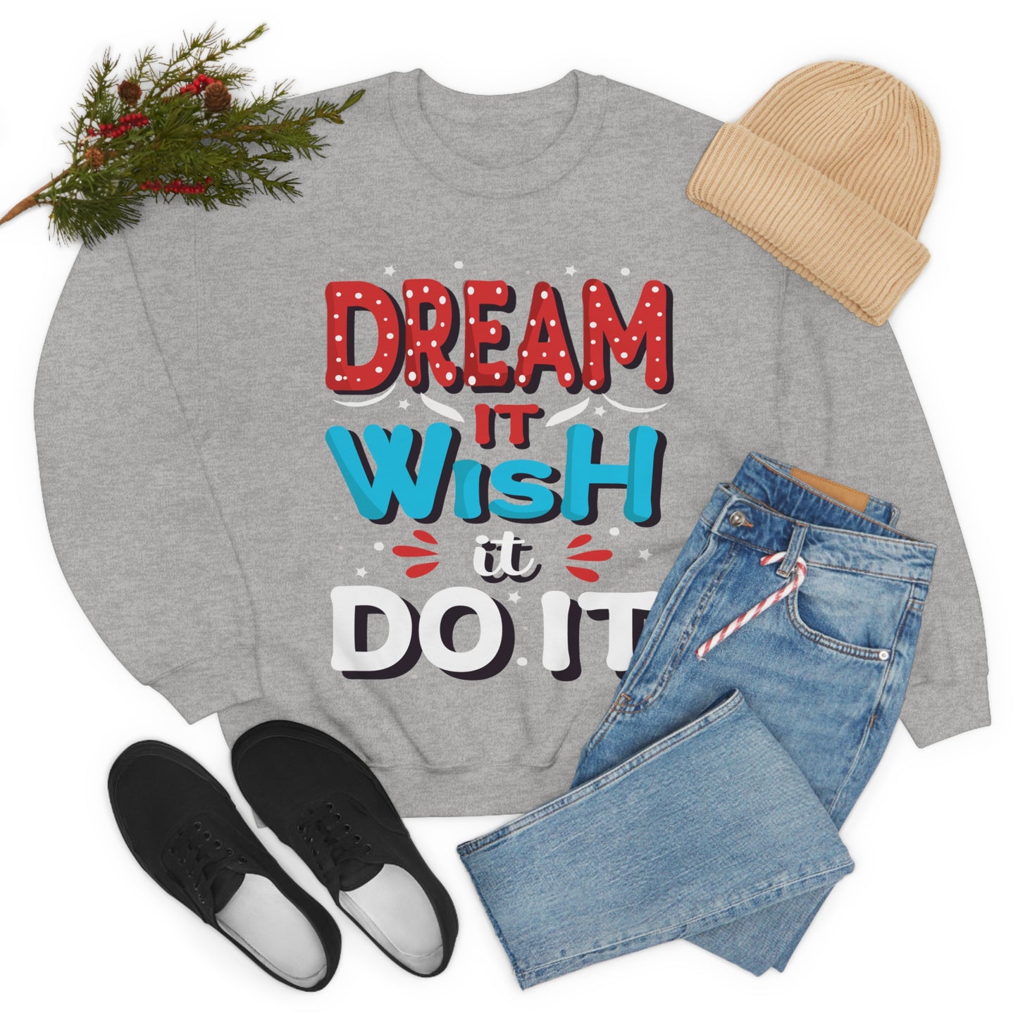 Dream It Wish It Do It Crewneck Sweatshirt