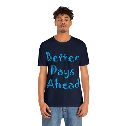 Better Days Ahead T-Shirt