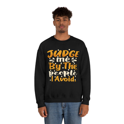 Judge Me By The People I Avoid Crewneck Sweatshirt