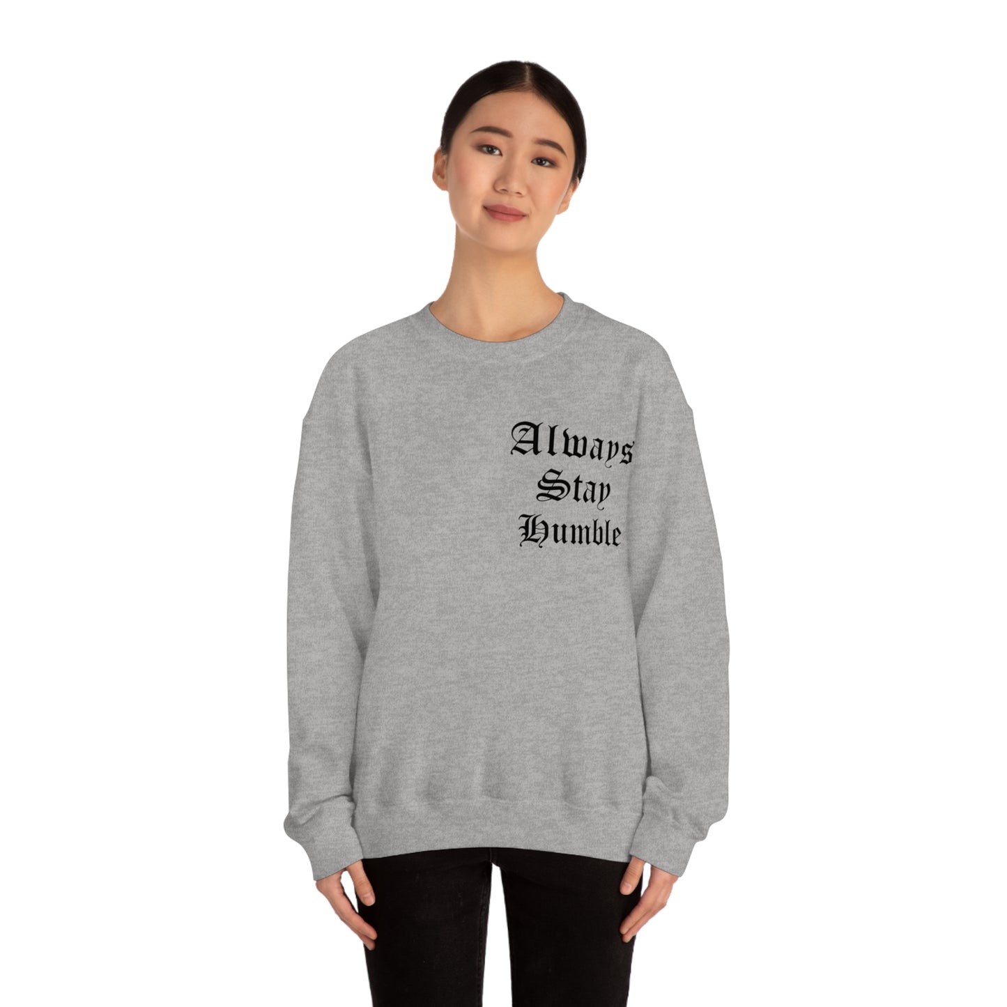 Always Stay Humble Crewneck Sweatshirt