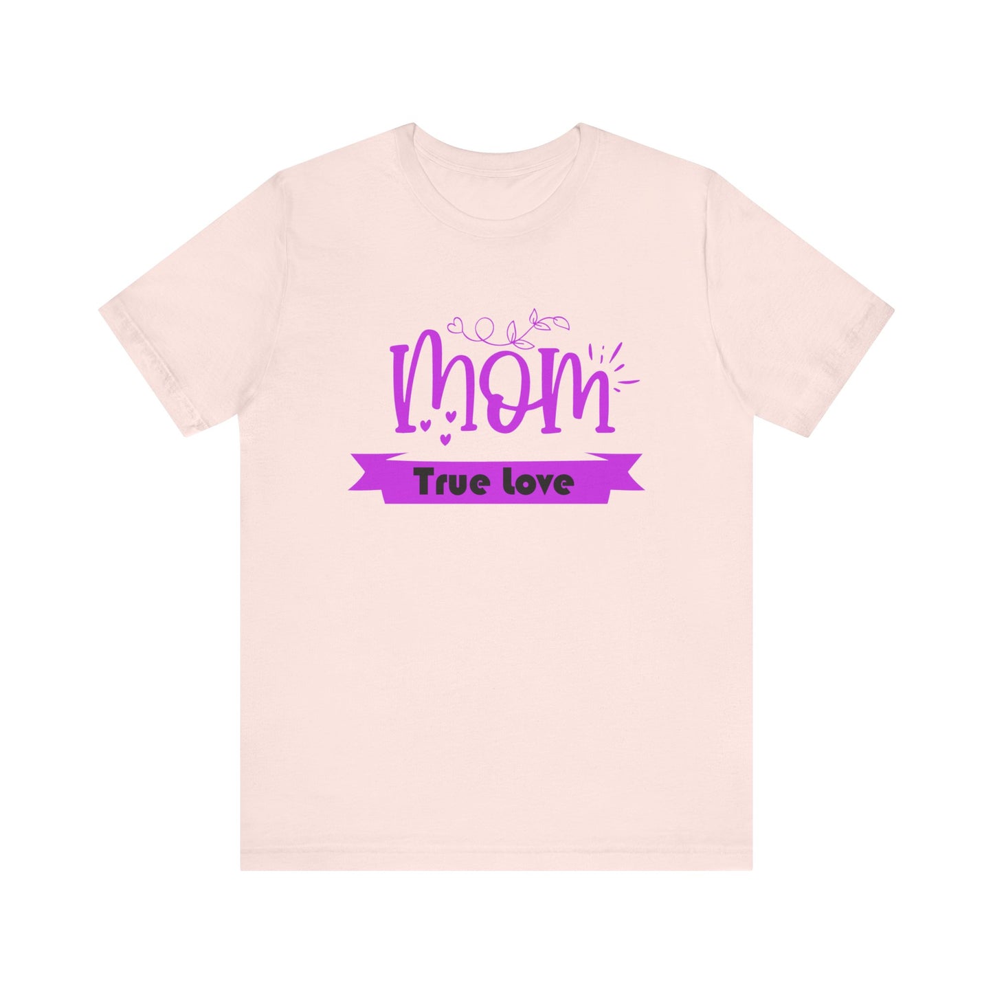 Mom true love T-Shirt