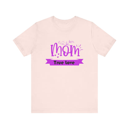 Mom true love T-Shirt