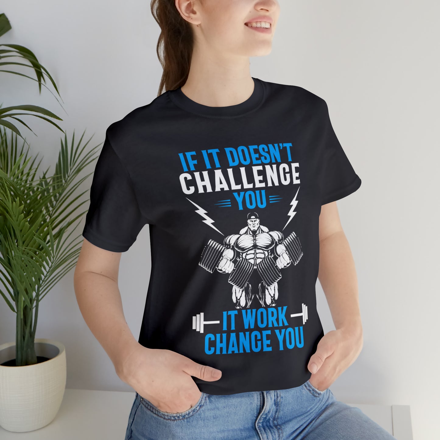 If It Doesn't Challenge You T-Shirt