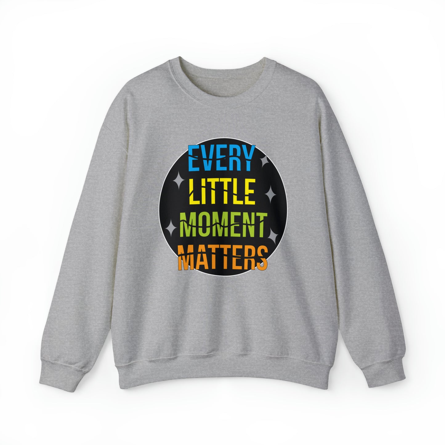 Every little moment matters Crewneck Sweatshirt