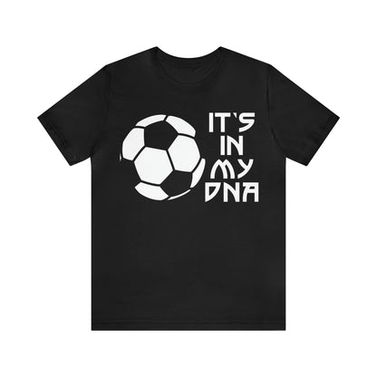 Soccer is in my DNA T-Shirt