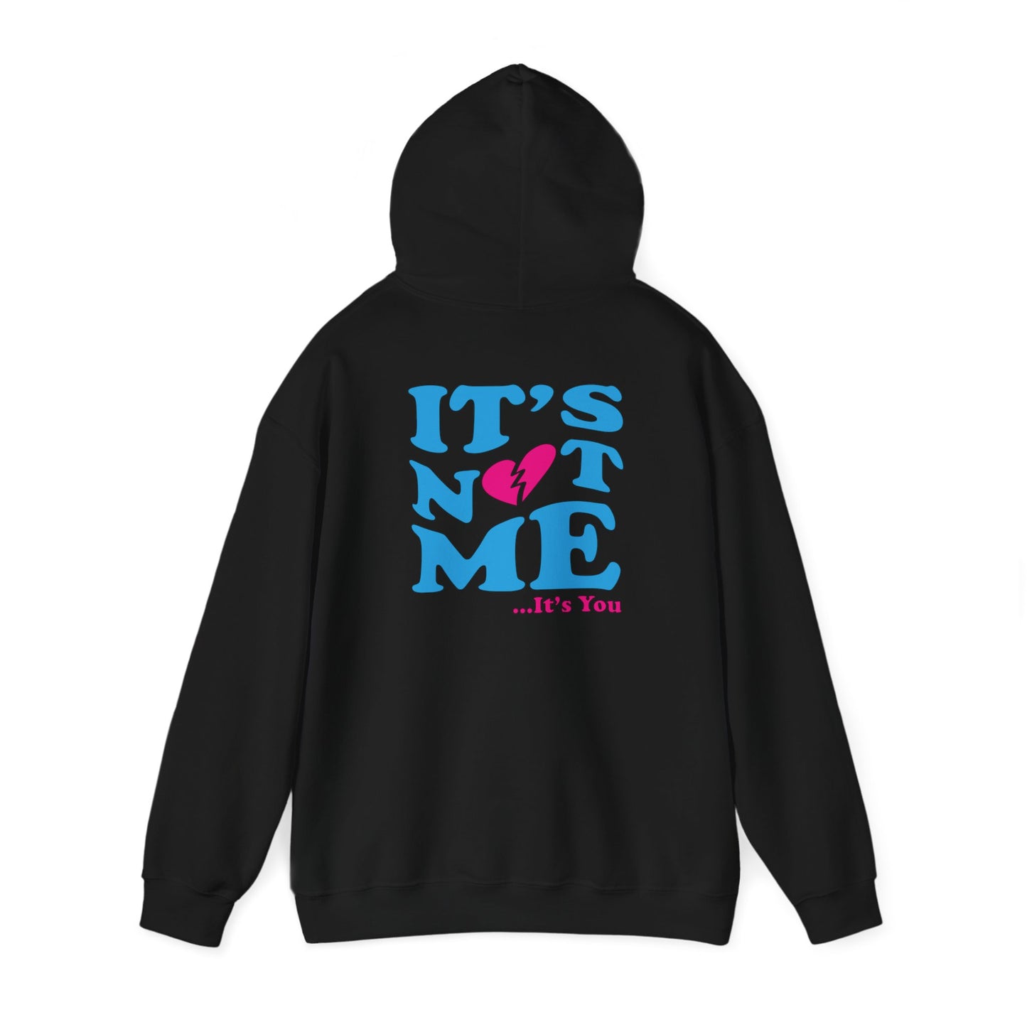 It's not me It's you hoodie