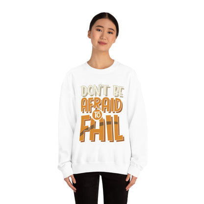 Don't Be Afraid to Fail Crewneck Sweatshirt