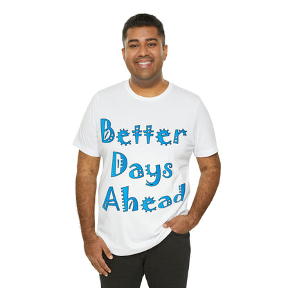 Better Days Ahead T-Shirt