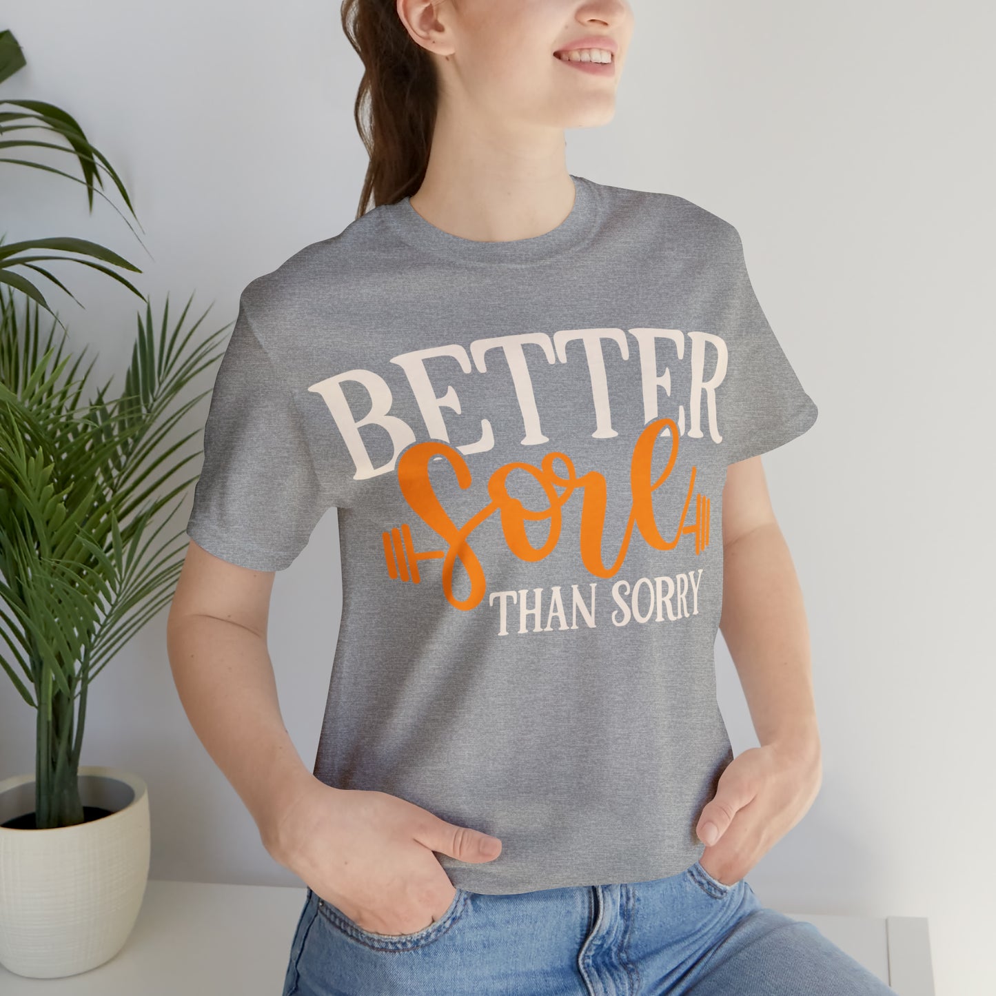 Better Sore Than Sorry T-Shirt