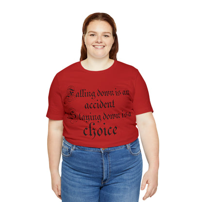 Falling Down is an Accident Staying Down Is A Choice T-Shirt