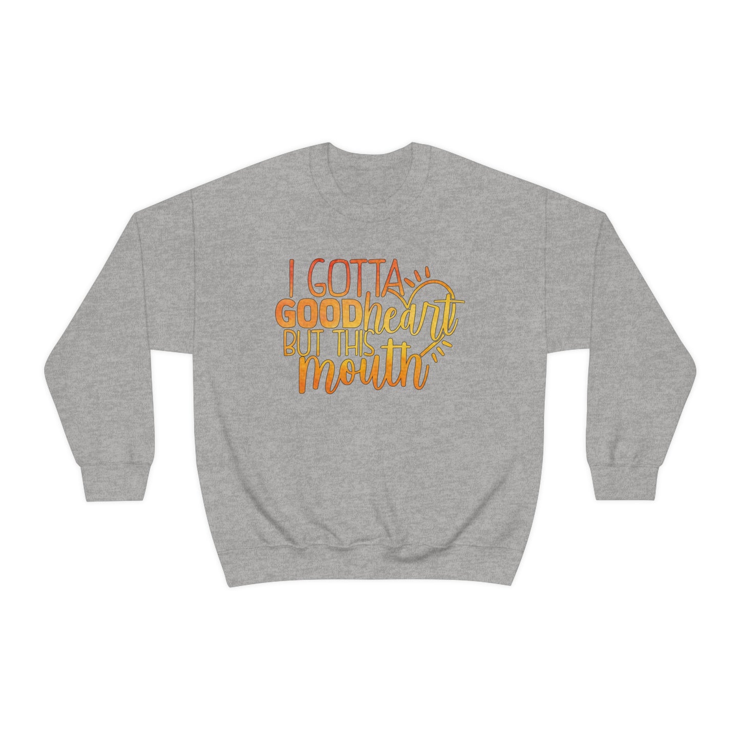 I Gotta Good Heart But This Mouth Crewneck Sweatshirt