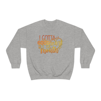 I Gotta Good Heart But This Mouth Crewneck Sweatshirt