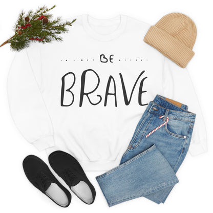 Be Brave Crewneck Sweatshirt