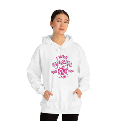 I Was Normal Two Kids Ago Hoodie