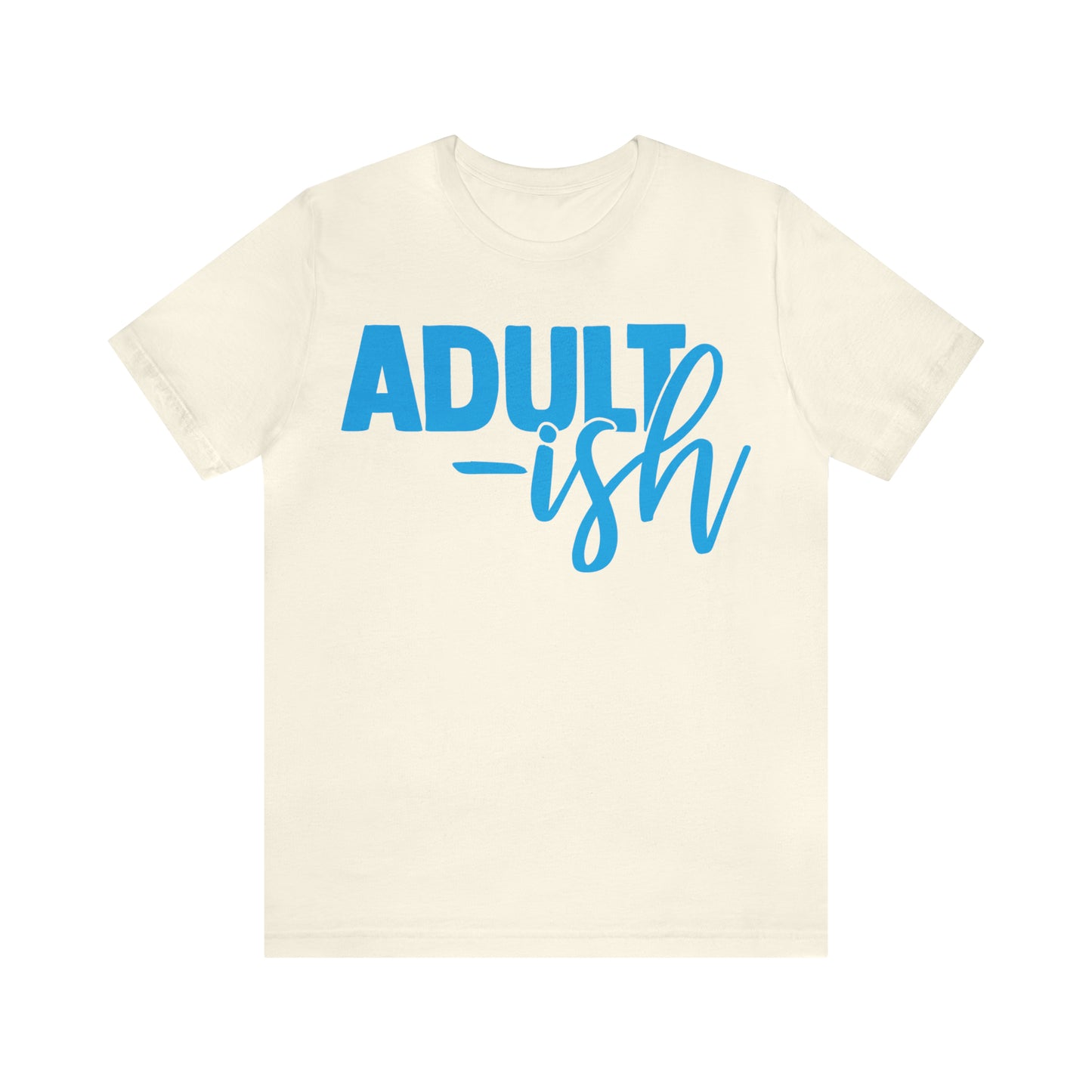 Adult-ish T-Shirt