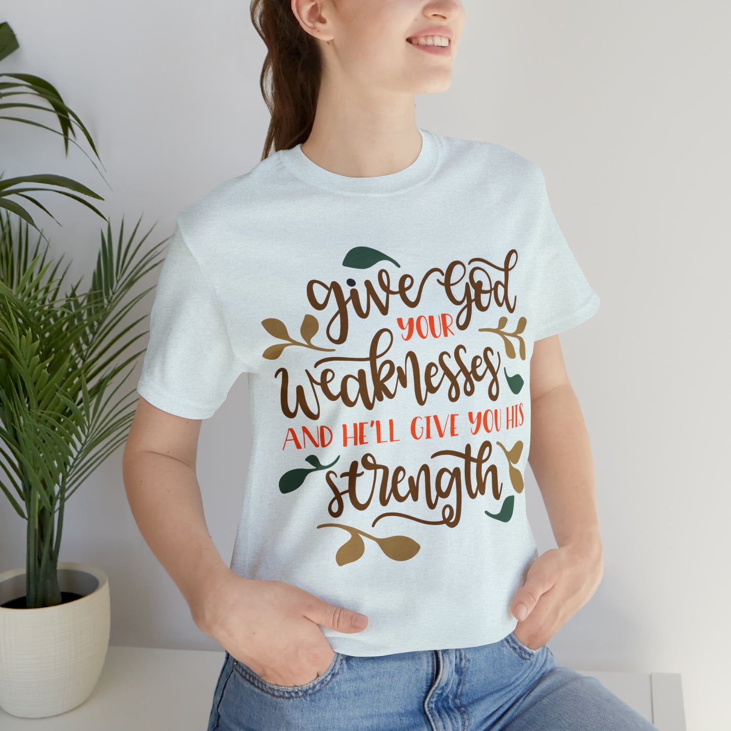 Give_god_your_weakness T-Shirt