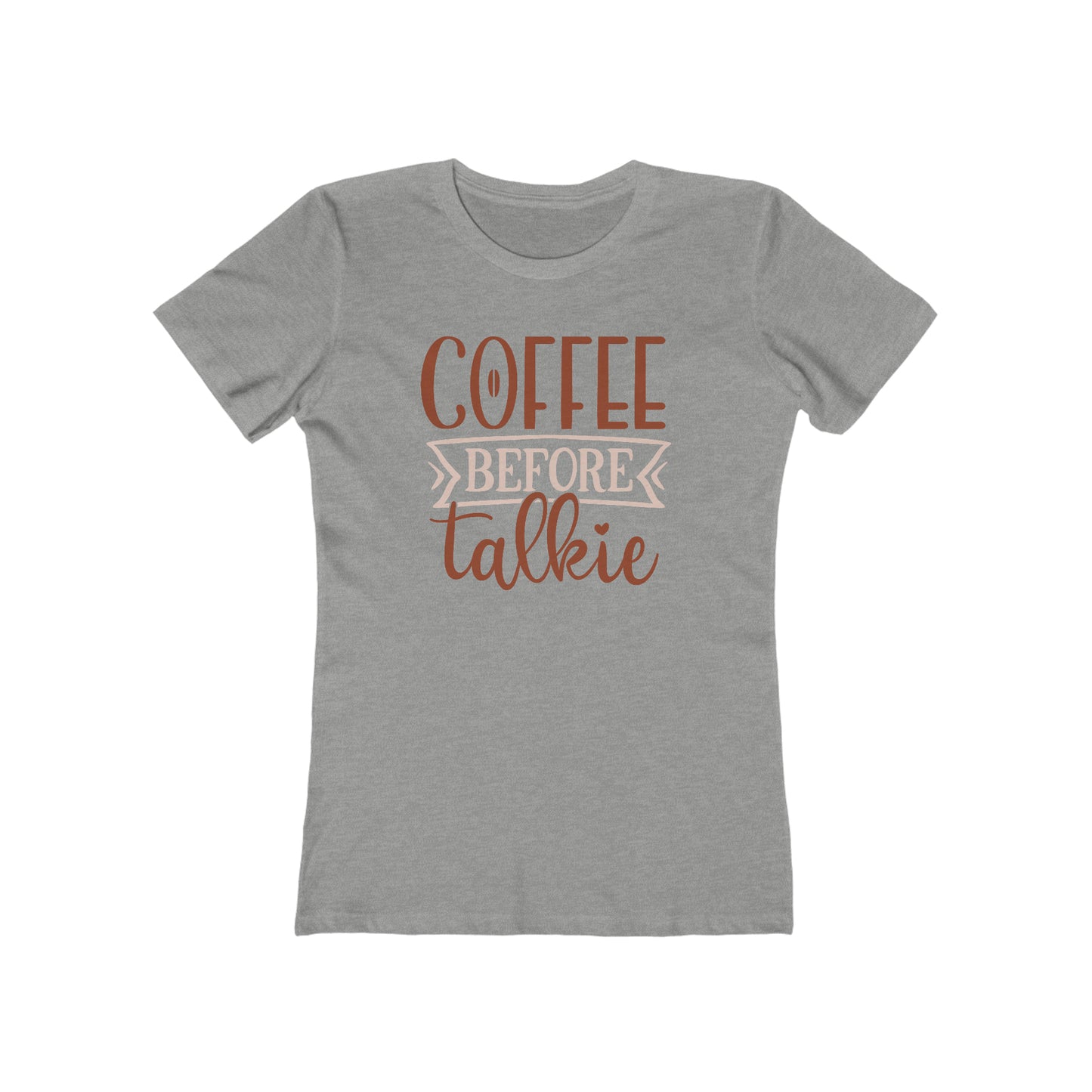 Coffee Before Talkie Woman t shirt