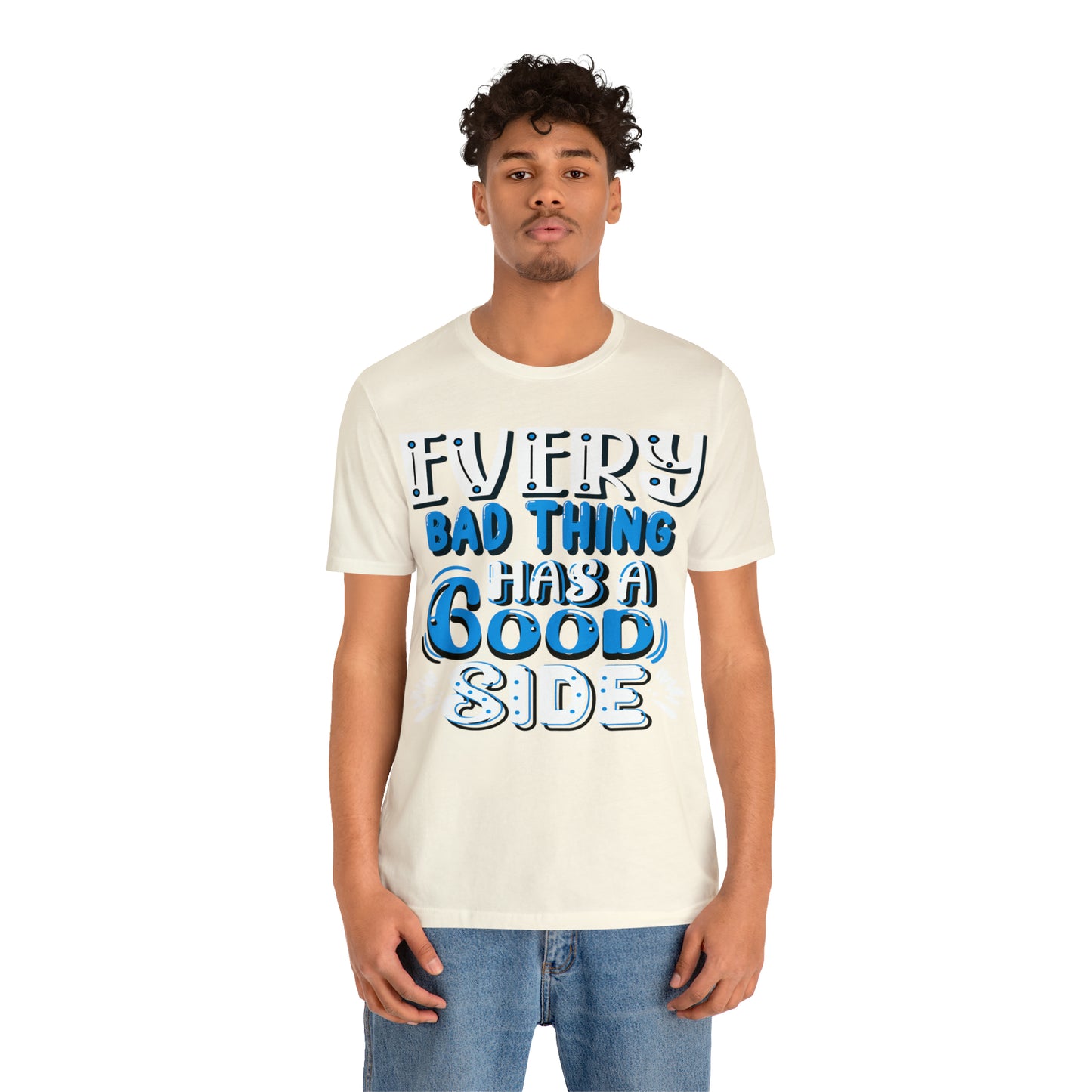 Every Bad Thing Has A Good Side T-Shirt