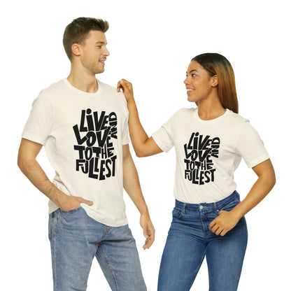 Live and love to the fullest 1 T-Shirt