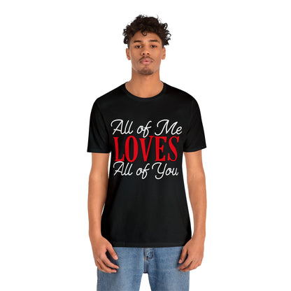 All of me loves all of you T-Shirt