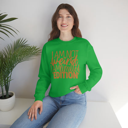 I Am Not Weird I Am Limited Edition Crewneck Sweatshirt