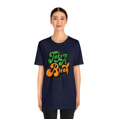 Take a break Unisex Tee shirt