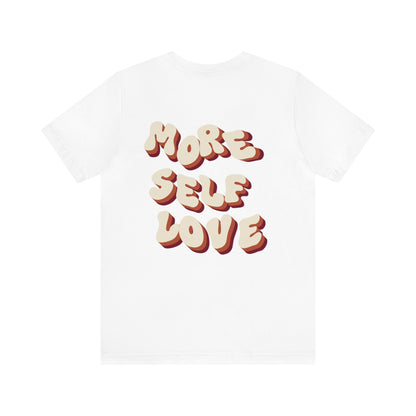 More Self Love T-Shirt