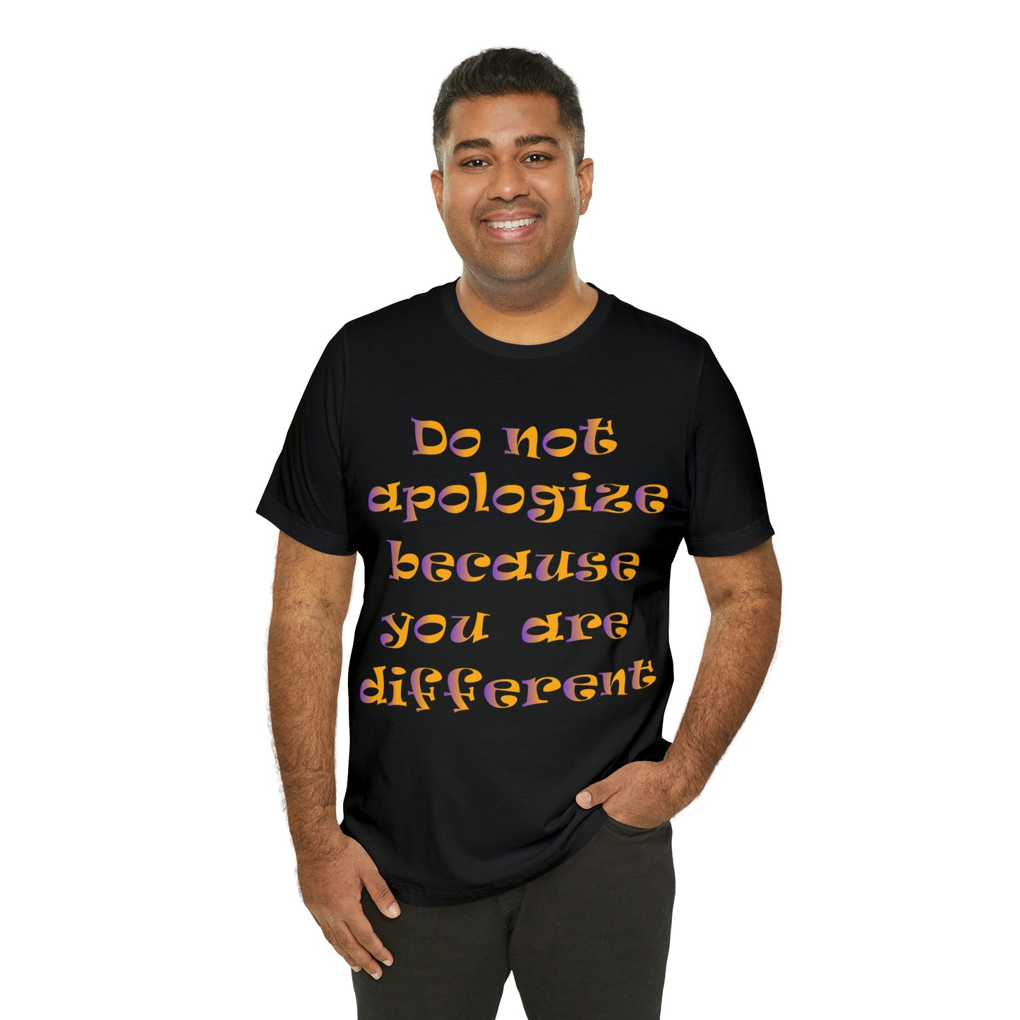 Do Not Apologize Because You Are Different T-Shirt