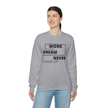 Work hard Dream big never give up Crewneck Sweatshirt