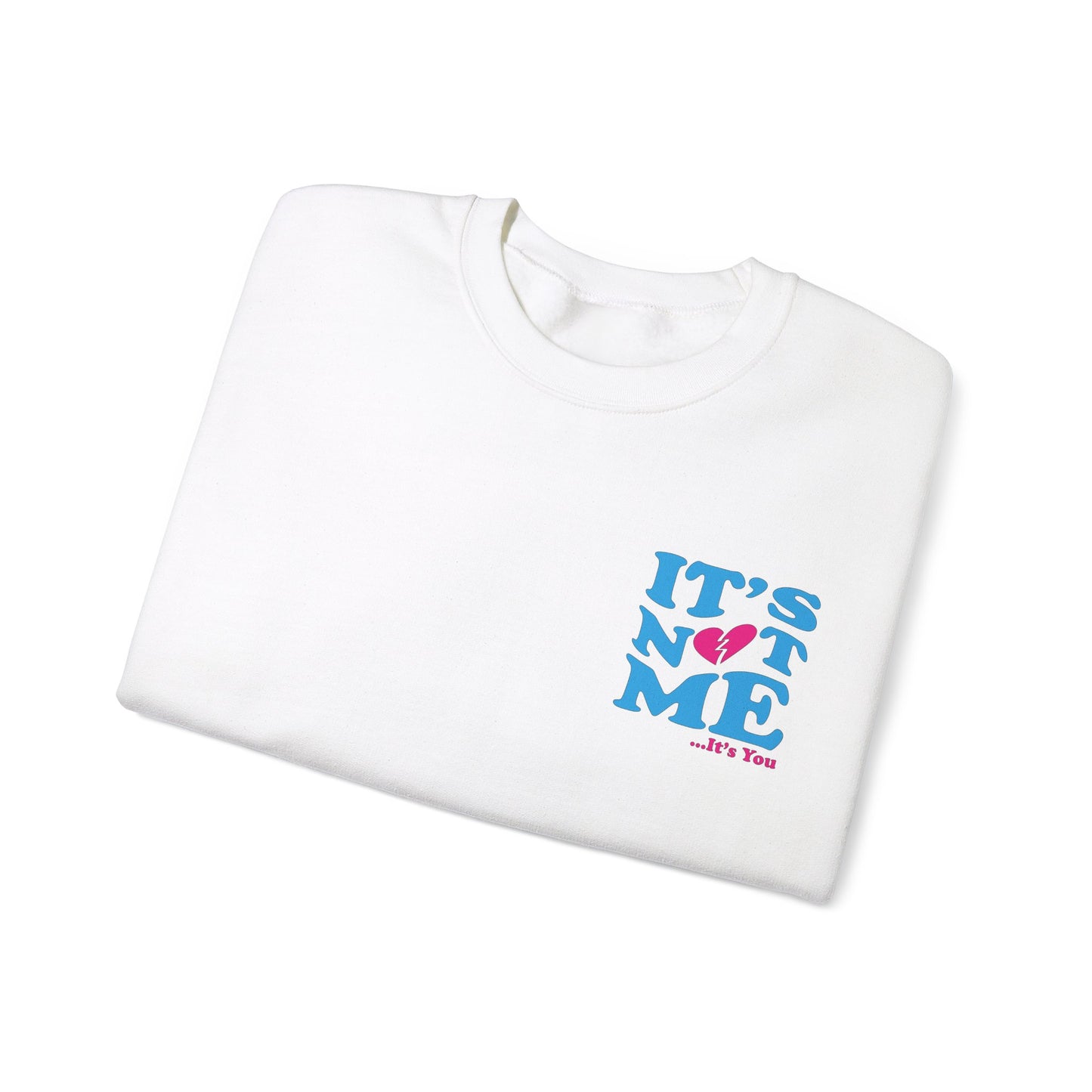 It's not me It's you Crewneck Sweatshirt