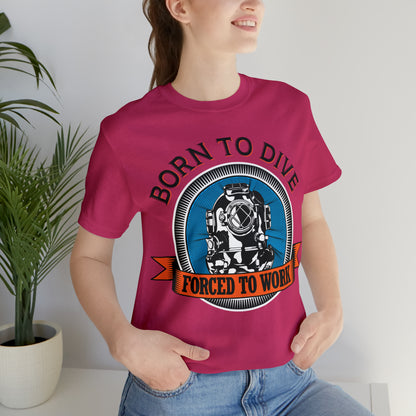 Born to dive force to work T-Shirt