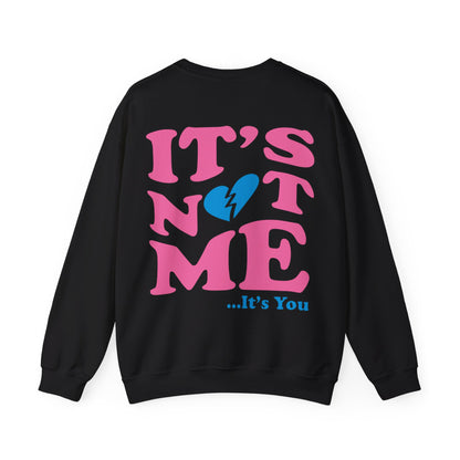 It's not me It's you Crewneck Sweatshirt