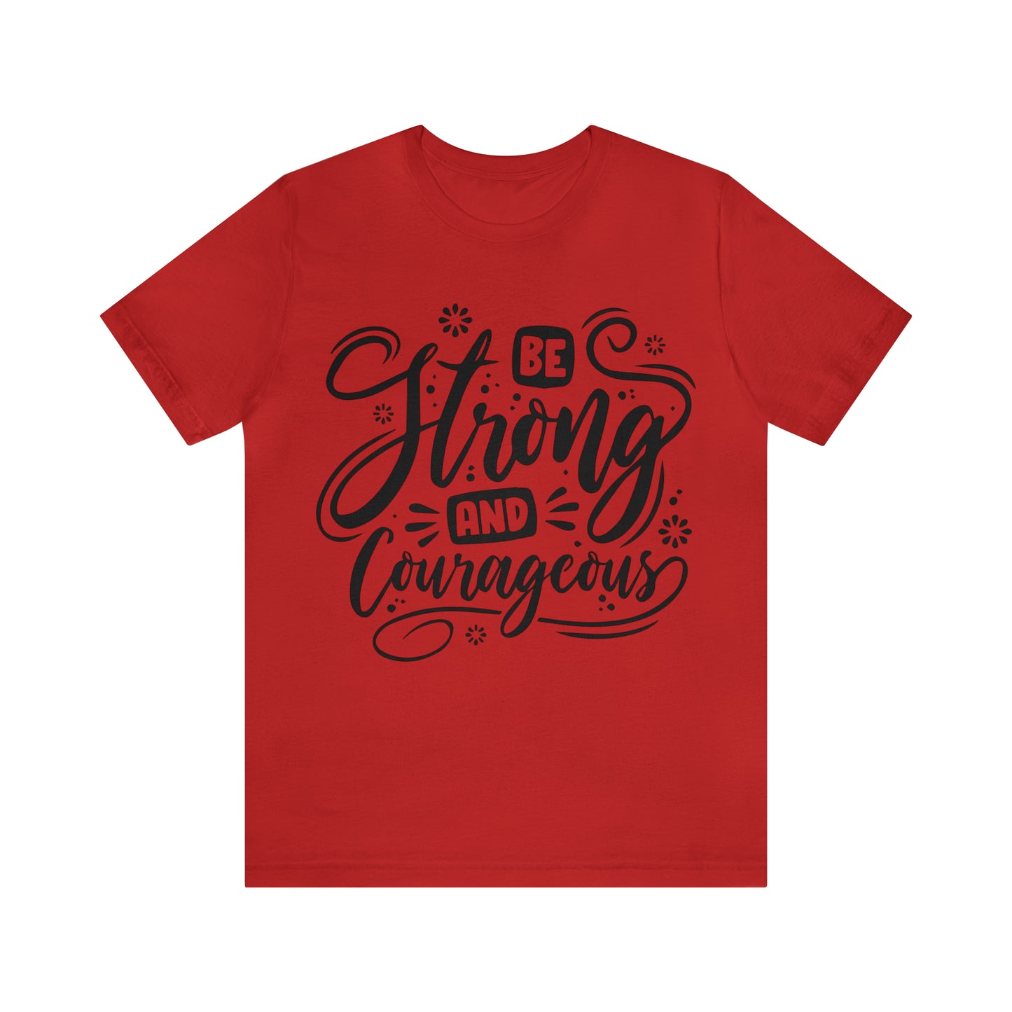 Be strong and Courageous T-Shirt