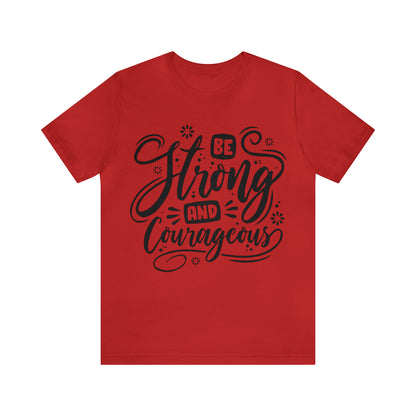 Be strong and Courageous T-Shirt