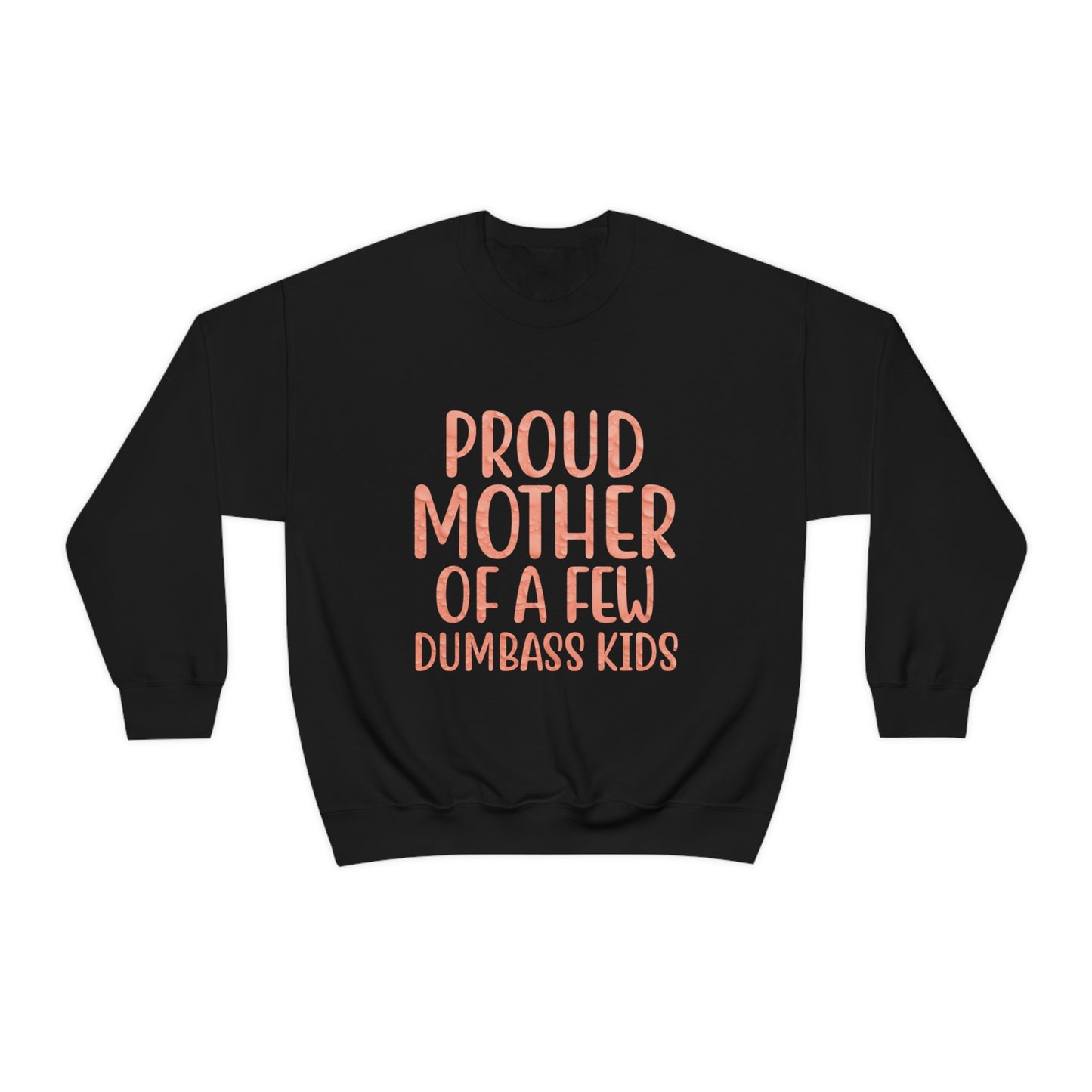 Proud mother of a few dumbass kids-01 Crewneck Sweatshirt