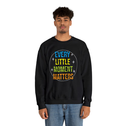 Every little moment matters Crewneck Sweatshirt